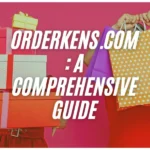 The Ultimate Guide to Shopping on Orderkens.com